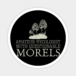 Amateur Mycologist With Questionable Morels Magnet